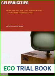 Celebricities: Media Culture and the Phenomenology of Gadget Commodity Life (Idiom: Inventing Writing Theory)