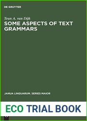 Some Aspects of Text Grammars: A Study in Theoretical Linguistics and Poetics (Janua Linguarum. Series Maior, 63)