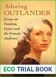 Adoring Outlander: Essays on Fandom, Genre and the Female Audience
