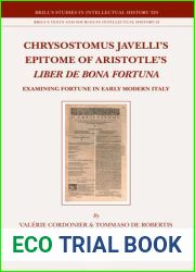 Chrysostomus Javelli|s Epitome of Aristotle|s Liber de bona fortuna Examining Fortune in Early Modern Italy (Brill|s Studies in Intellectual … History, 24) (English and Latin Edition)