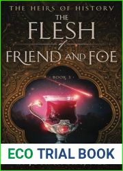 The Heirs Of History: The Flesh Of Friend And Foe