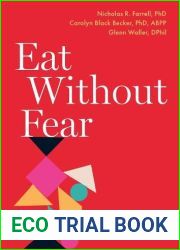 Eat Without Fear: Harnessing Science to Confront and Overcome Your Eating Disorder