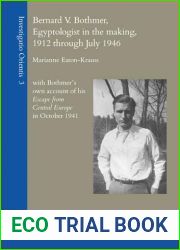 Bernard V. Bothmer, Egyptologist in the Making, 1912 Through July 1946: With Bothmer|s Own Account of His Escape from Central Europe in October 1941 (Investigatio Orientis)