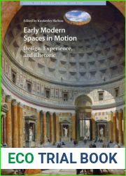 Early Modern Spaces in Motion: Design, Experience and Rhetoric (Visual and Material Culture, 1300-1700)