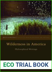 Wilderness in America: Philosophical Writings (Groundworks: Ecological Issues in Philosophy and Theology)