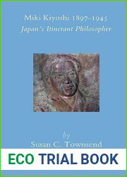 Miki Kiyoshi 1897-1945: Japan|s Itinerant Philosopher (Brill|s Japanese Studies Library, 32)