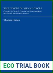 The Conte du Graal Cycle: Chretien de Troyes|s Perceval, the Continuations, and French Arthurian Romance (Gallica)