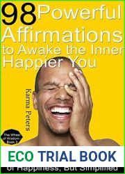 98 Powerful Affirmations to Awake the Inner, Happier You: The Complete Law of Happiness, But Simplified (The Wheel of Wisdom Book 3)