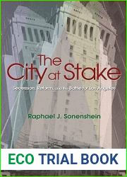 The City at Stake: Secession, Reform, and the Battle for Los Angeles