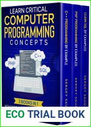 Learn Critical Computer Programming Concepts: Three books in one with code examples and hands-on projects