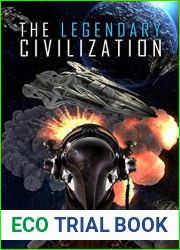 The Legendary Civilization: A Military Scifi Epic: Book 1 (The Desolate Wars Series)