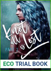 Knot All Is Lost: Part 2 (Knot All Is Omegaverse, #2)