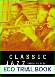 Classic Jazz: A Personal View of the Music and the Musicians