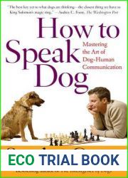 How To Speak Dog: Mastering the Art of Dog-Human Communication