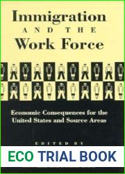 Immigration and the Work Force: Economic Consequences for the United States and Source Areas (National Bureau of Economic Research Project Report)