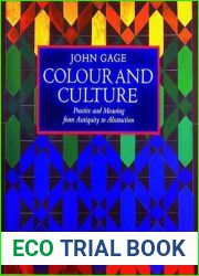 Colour and Culture : Practice and Meaning from Antiquity to Abstraction