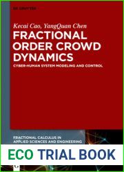 Fractional Order Crowd Dynamics: Cyber-Human System Modeling and Control (Fractional Calculus in Applied Sciences and Engineering, 4)