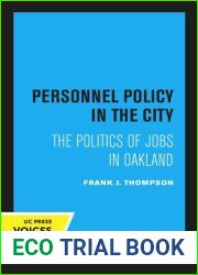 Personnel policy in the city: The politics of jobs in Oakland (Oakland Project series)