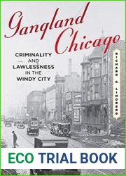 Gangland Chicago: Criminality and Lawlessness in the Windy City