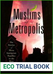 Muslims of Metropolis: The Stories of Three Immigrant Families in the West