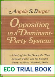 Opposition in a dominant-party system;: A study of the Jan Sangh, the Praja Socialist Party, and the Socialist Party in Uttar Pradesh, India