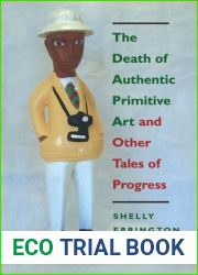 The Death of Authentic Primitive Art and Other Tales of Progress