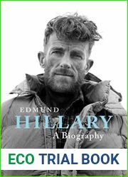 Edmund Hillary - A Biography: The extraordinary life of the beekeeper who climbed Everest