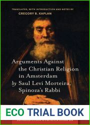 Arguments Against the Christian Religion in Amsterdam by Saul Levi Morteira, Spinoza|s Rabbi (Amsterdam Studies in the Dutch Golden Age)