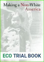 Making a Non-White America: Californians Coloring outside Ethnic Lines, 1925-1955