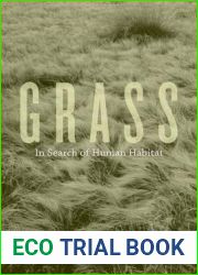 Grass: In Search of Human Habitat (Volume 11) (Organisms and Environments)