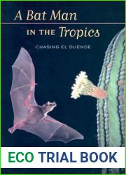 A Bat Man in the Tropics: Chasing El Duende (Organisms and Environments)