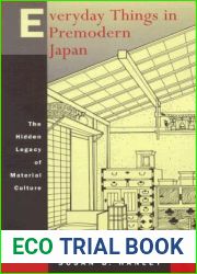 Everyday Things in Premodern Japan: The Hidden Legacy of Material Culture