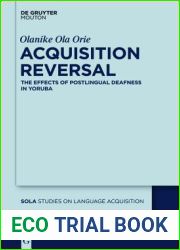 Acquisition Reversal: The Effects of Postlingual Deafness in Yoruba (Studies on Language Acquisition [SOLA], 47)
