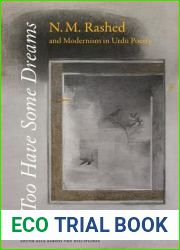 I Too Have Some Dreams: N.M. Rashed and Modernism in Urdu Poetry