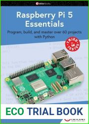 Raspberry Pi 5 Essentials: Program, build
