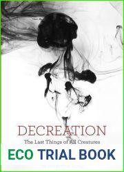 Decreation: The Last Things of All Creatures
