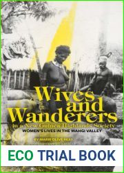 Wives and Wanderers in a New Guinea Highlands Society: Women|s lives in the Wahgi Valley