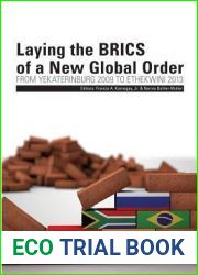 Laying the Brics of a New Global Order. from Yekaterinburg 2009 to Ethekwini 2013