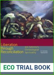Liberation through Reconciliation: Jon Sobrino|s Christological Spirituality