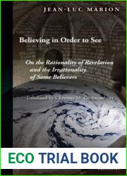 Believing in Order to See: On the Rationality of Revelation and the Irrationality of Some Believers (Perspectives in Continental Philosophy)