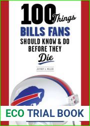 100 Things Bills Fans Should Know and Do Before They Die (100 Things…Fans Should Know)