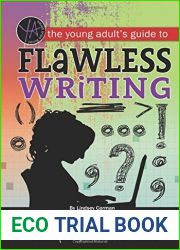 The Young Adult|s Guide to Flawless Writing: Essential Explanations, Examples, and Exercises