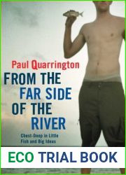 From the Far Side of the River: Chest-Deep in Little Fish and Big Ideas