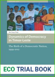 Dynamics of Democracy in Timor-Leste: The Birth of a Democratic Nation, 1999-2012 (Transforming Asia)
