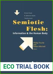 Semiotic Flesh: Information and the Human Body (Short Studies from the Walter Chapin Simpson Center for the Humanities)