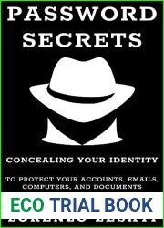 Password Secrets: Concealing Your Identity to Protecting Your Accounts, Emails, Computers, And Documents