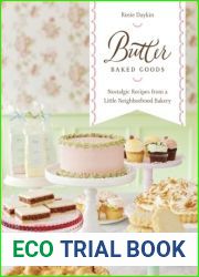 Butter Baked Goods: Nostalgic Recipes from a Little Neighborhood Bakery