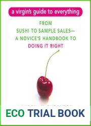 A Virgin|s Guide to Everything: From Sushi to Sample Sales - A Novice|s Handbook to Doing It Right
