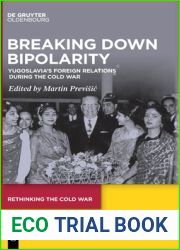 Breaking Down Bipolarity: Yugoslavia|s Foreign Relations during the Cold War (Rethinking the Cold War, 11)