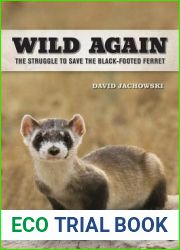 Wild Again: The Struggle to Save the Black-Footed Ferret